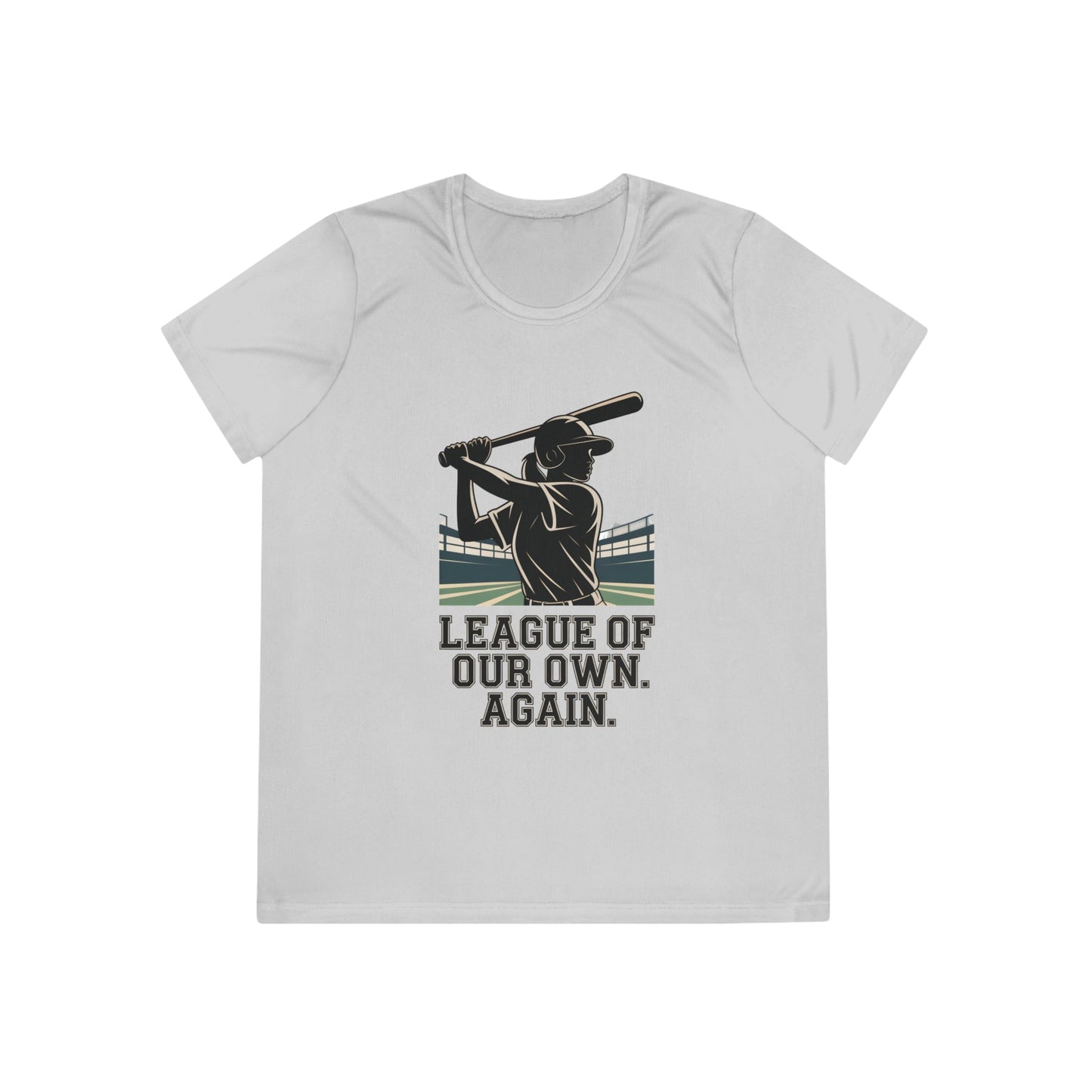 League Of Our Own, Again Ladies Competitor Tee