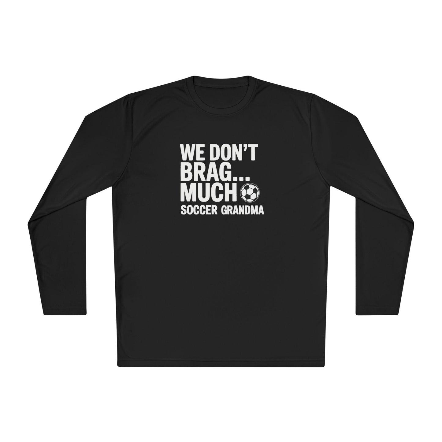 We Don’t Brag… Much — Soccer Grandma Lightweight Long Sleeve Tee
