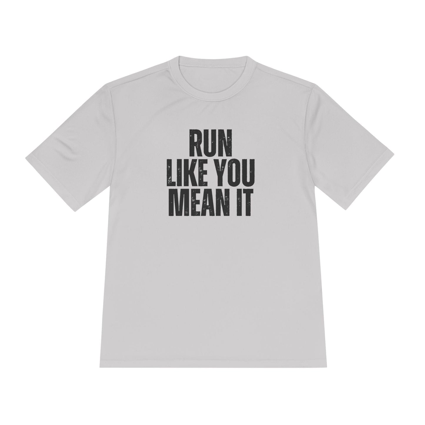 Run Like You Mean It Unisex Moisture Wicking Tee