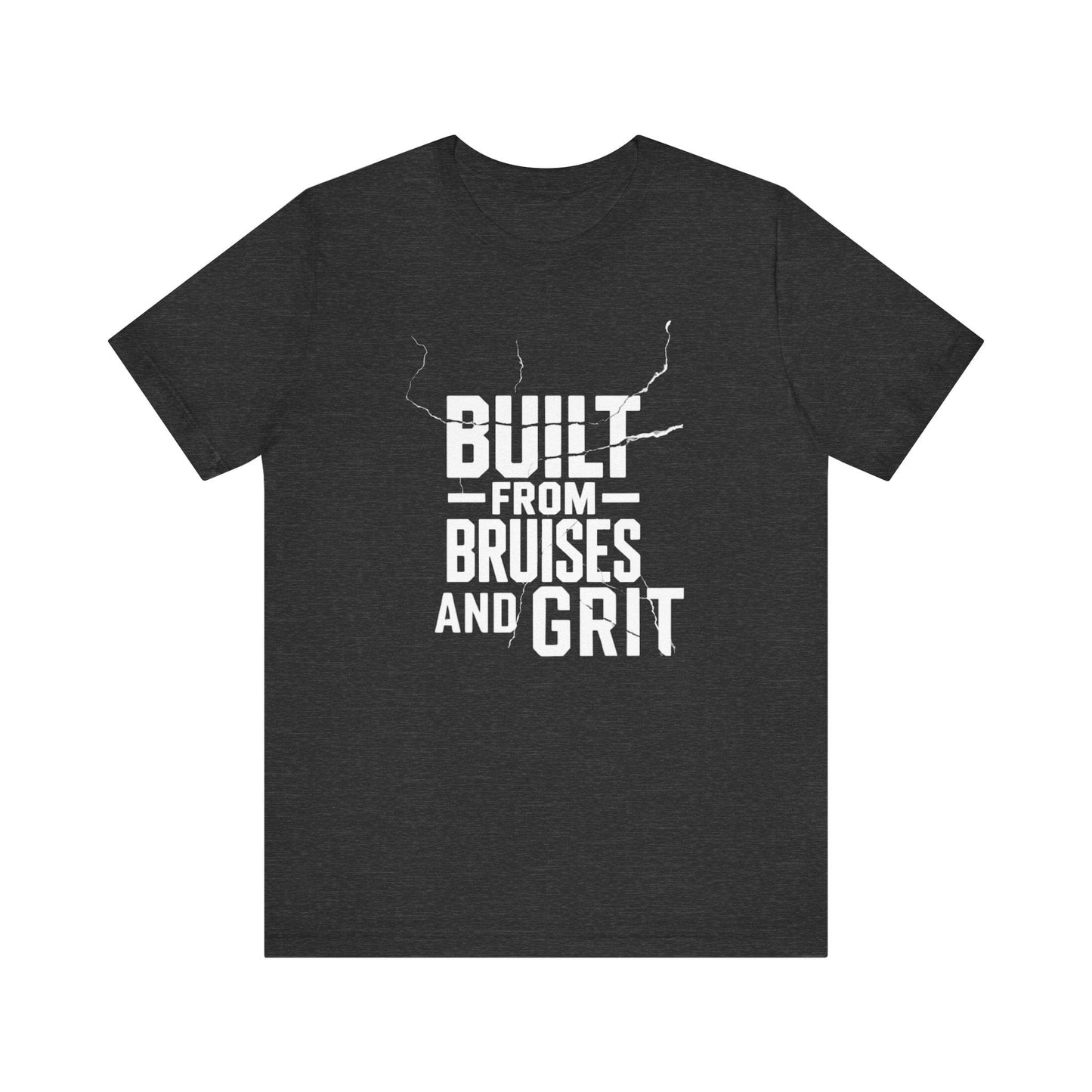 Built from  Bruises and Grit T-Shirt