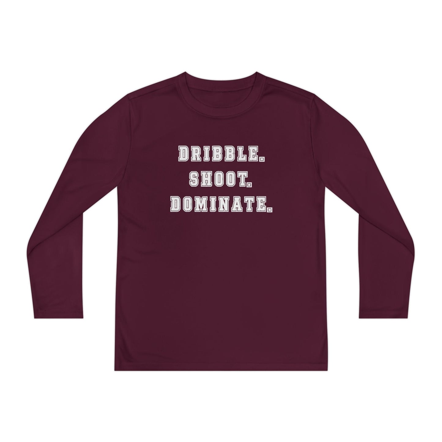 Dribble.Shoot.Dominate. Youth Long Sleeve Competitor Tee