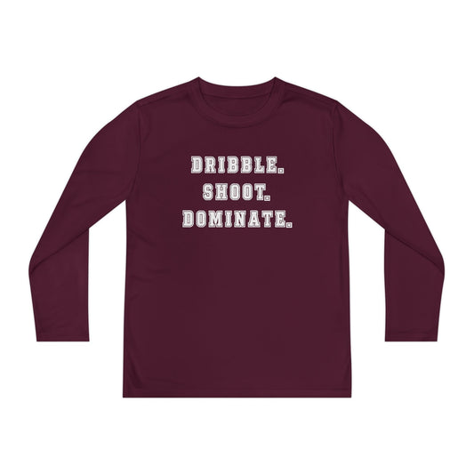 Dribble.Shoot.Dominate. Youth Long Sleeve Competitor Tee