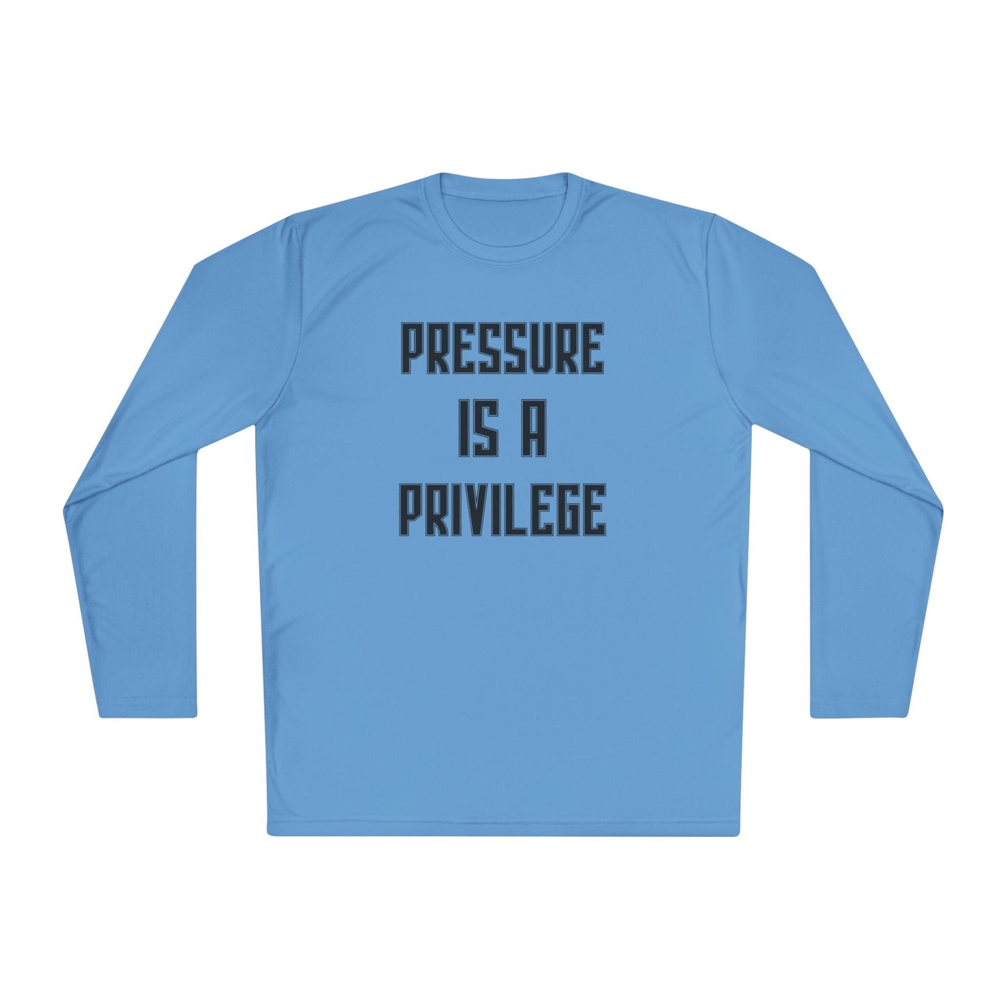 Pressure Is A Privilege Lightweight Long Sleeve Tee