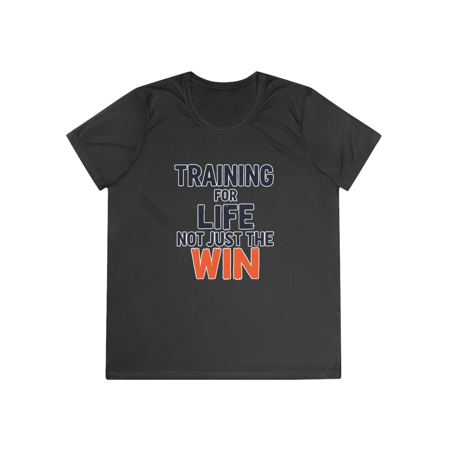 Training for Life, Not Just the Win Ladies Moisture Wicking Tee