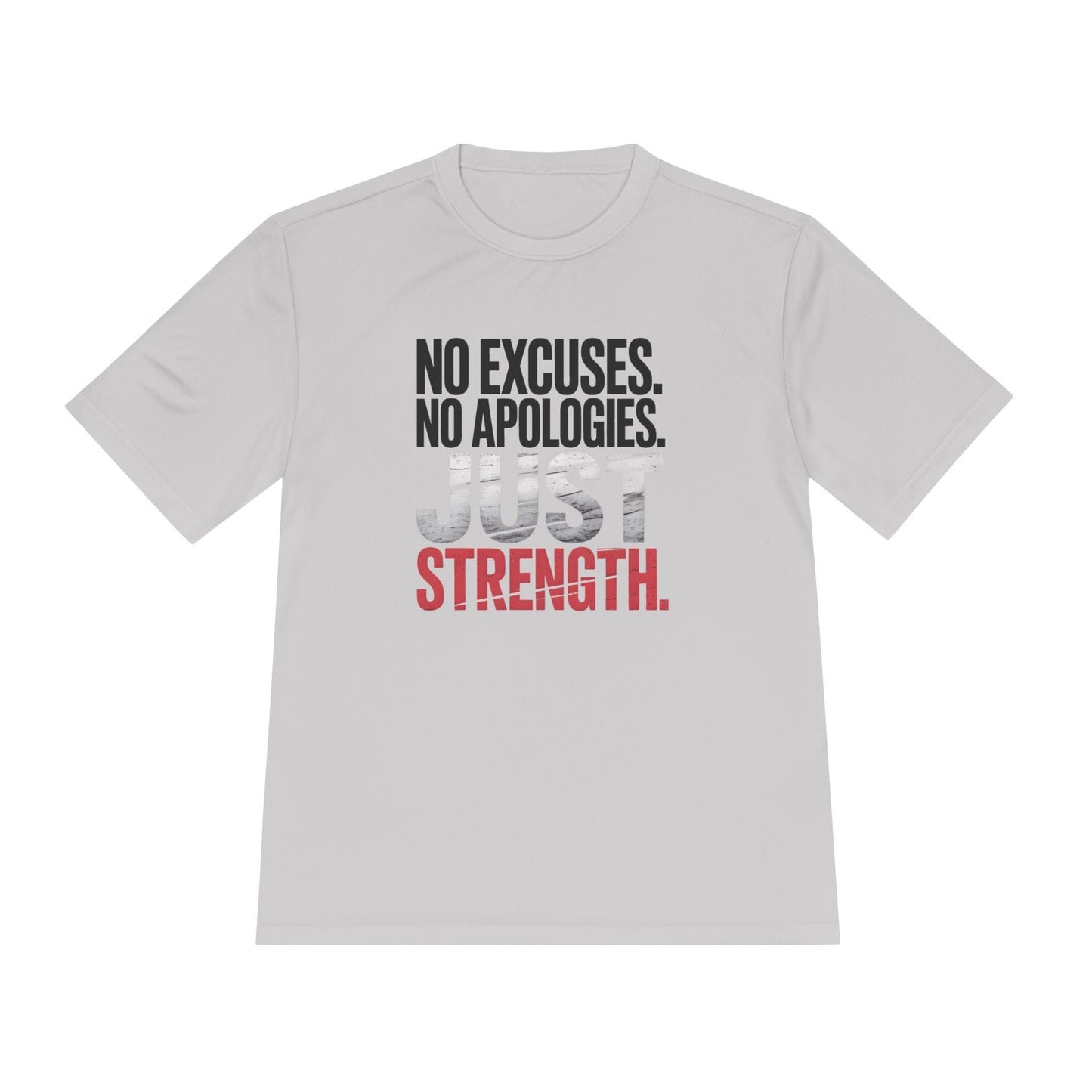 No Excuses. No Apologies. Just Strength Unisex Moisture Wicking Tee