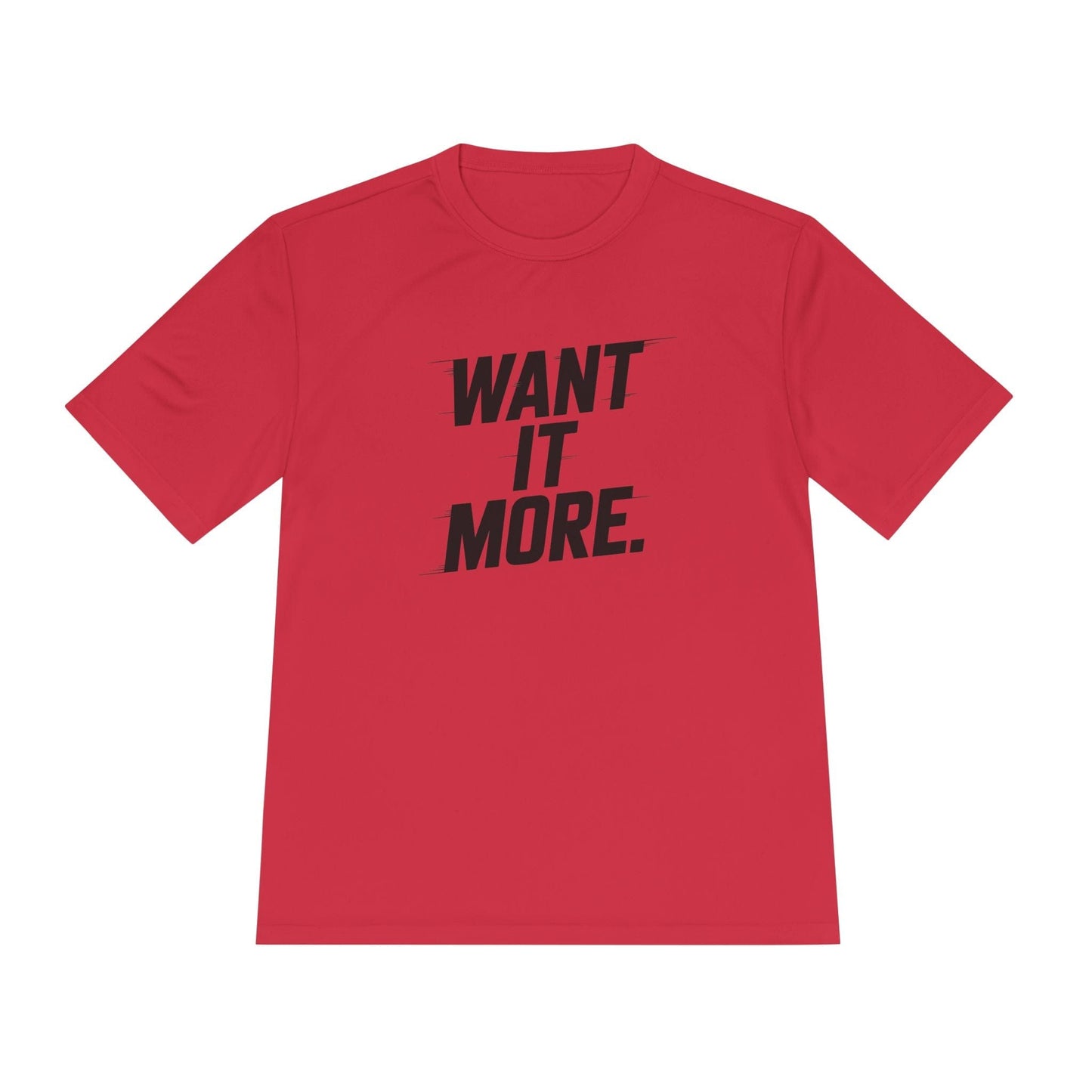 Want It More Unisex Moisture Wicking Tee