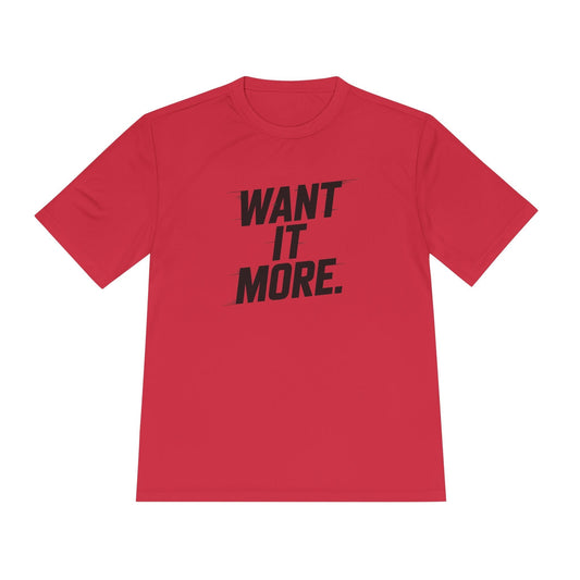 Want It More Unisex Moisture Wicking Tee