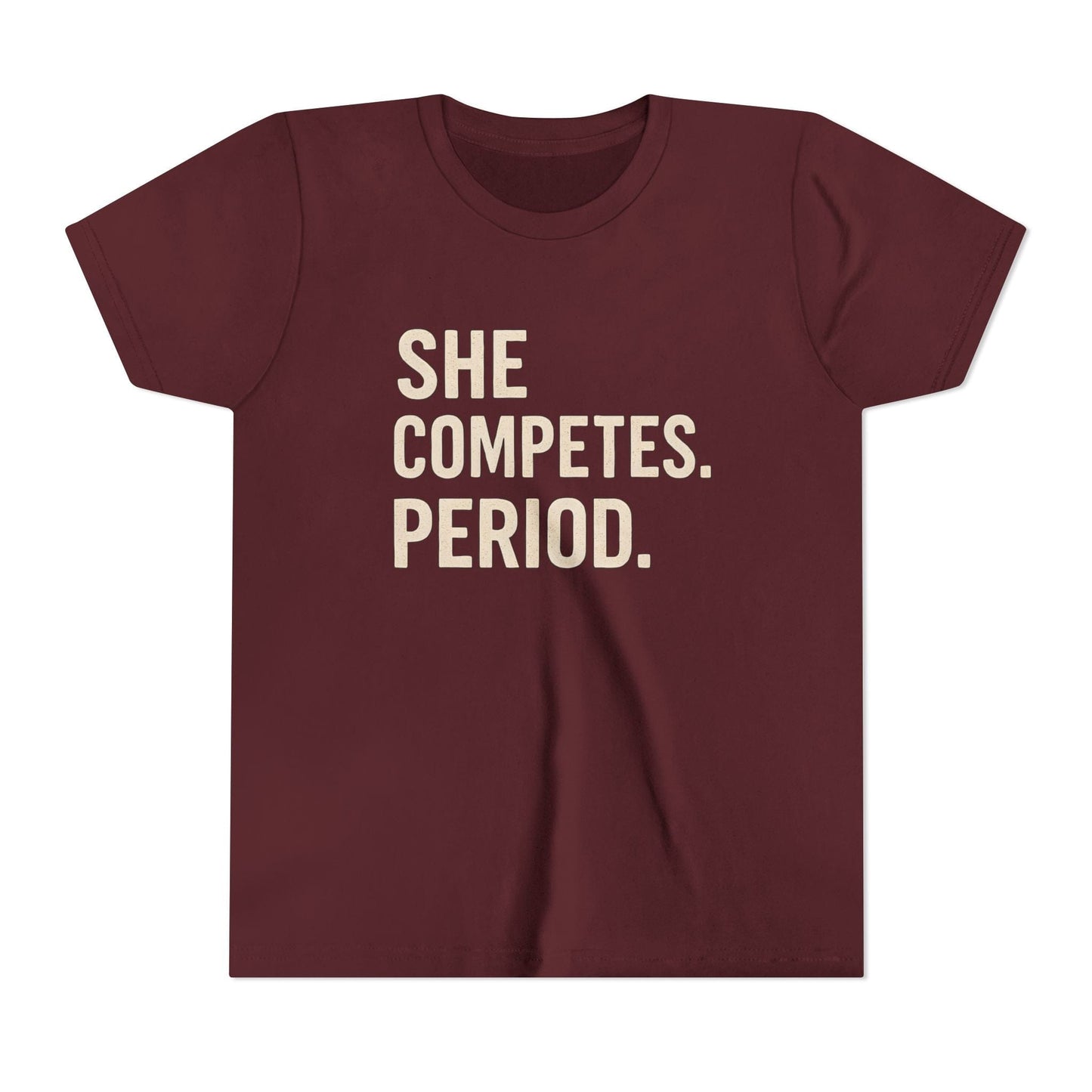 She Competes. Period. Youth Short Sleeve Tee