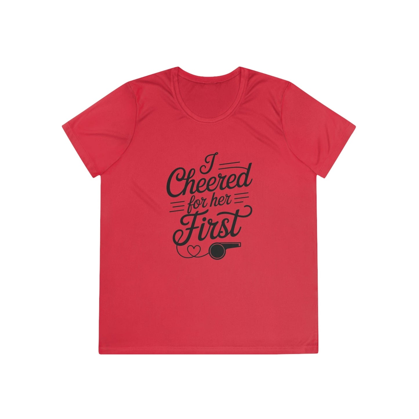 Cheered For Her First Ladies Moisture Wicking Tee