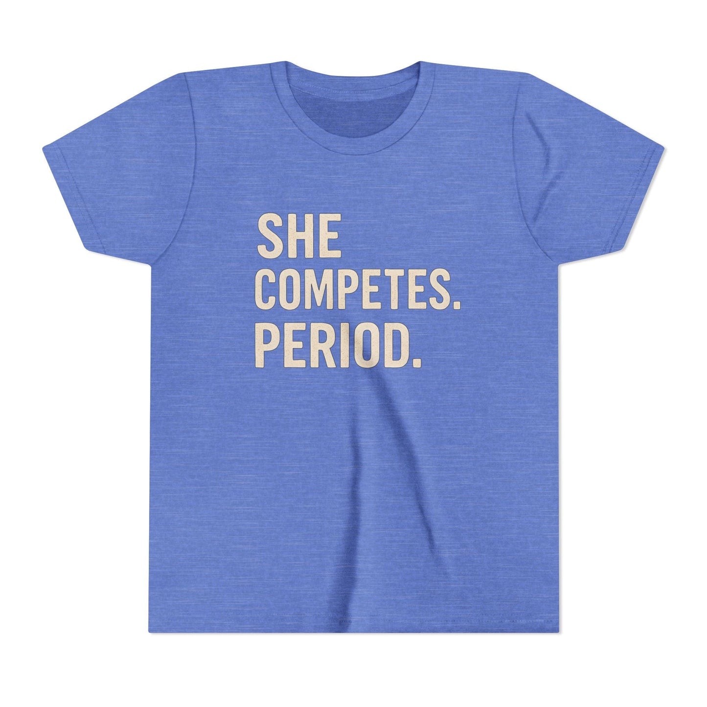 She Competes. Period. Youth Short Sleeve Tee