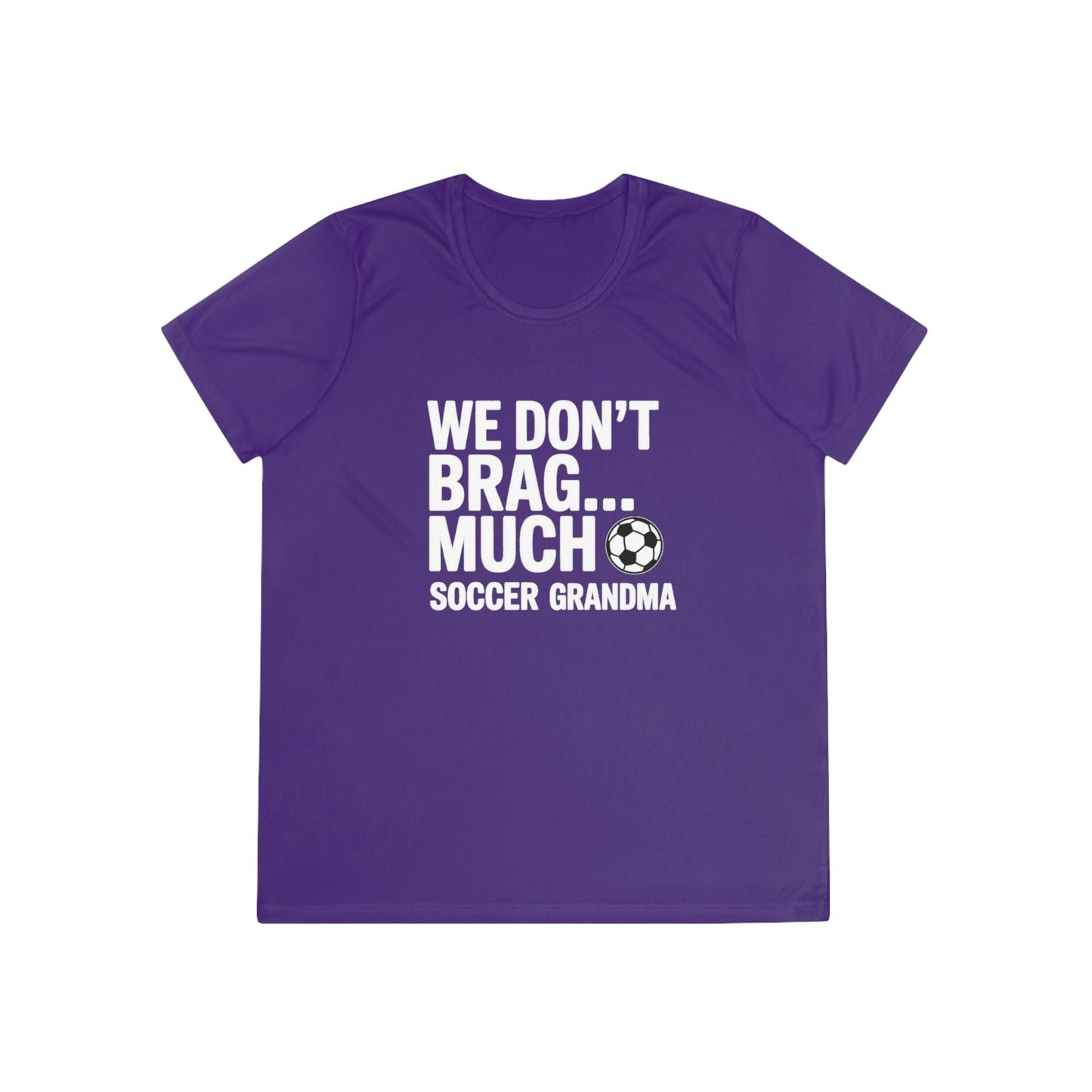 We Don’t Brag… Much — Soccer Grandma Ladies Moisture Wicking Tee