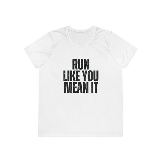 Run Like You Mean It Ladies Moisture Wicking Tee