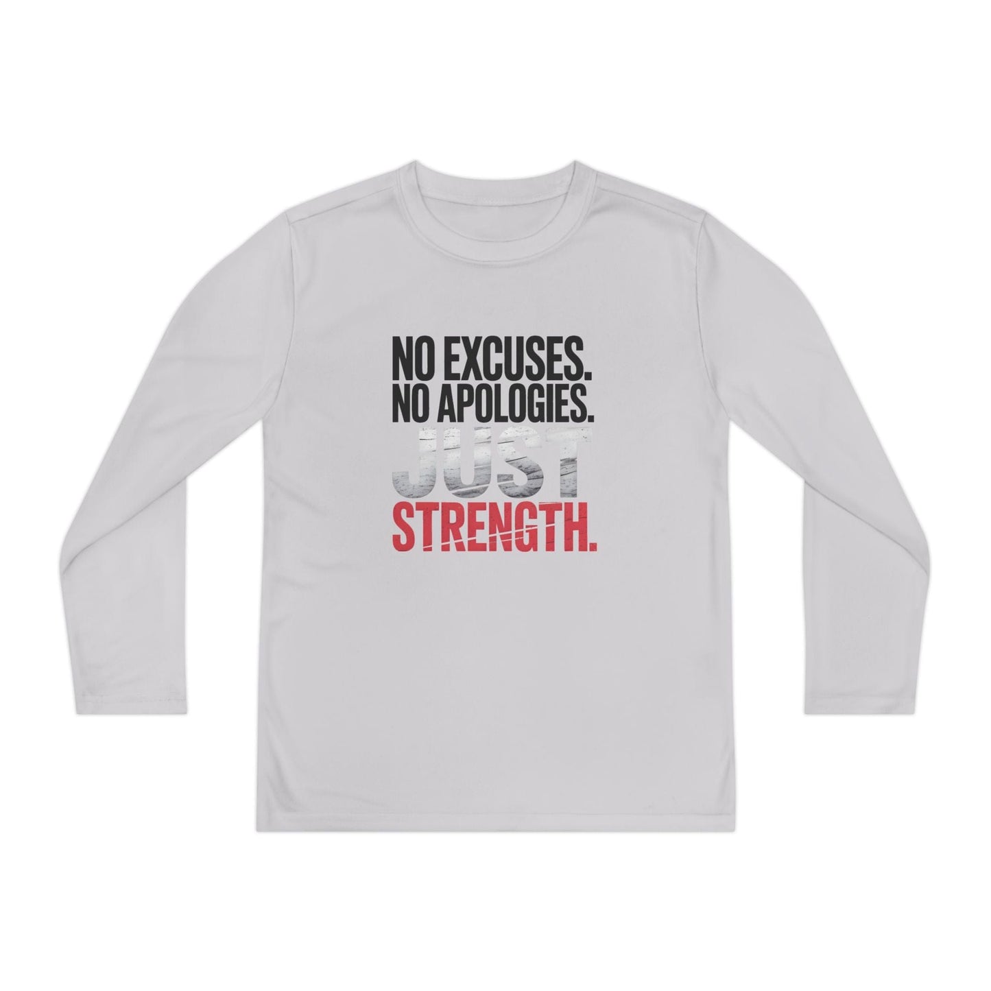 No Excuses. No Apologies. Just Strength Youth Long Sleeve Competitor Tee