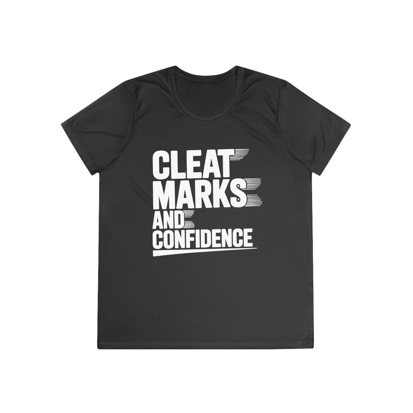 Cleat Marks And Confidence Ladies Moisture Wicking Tee
