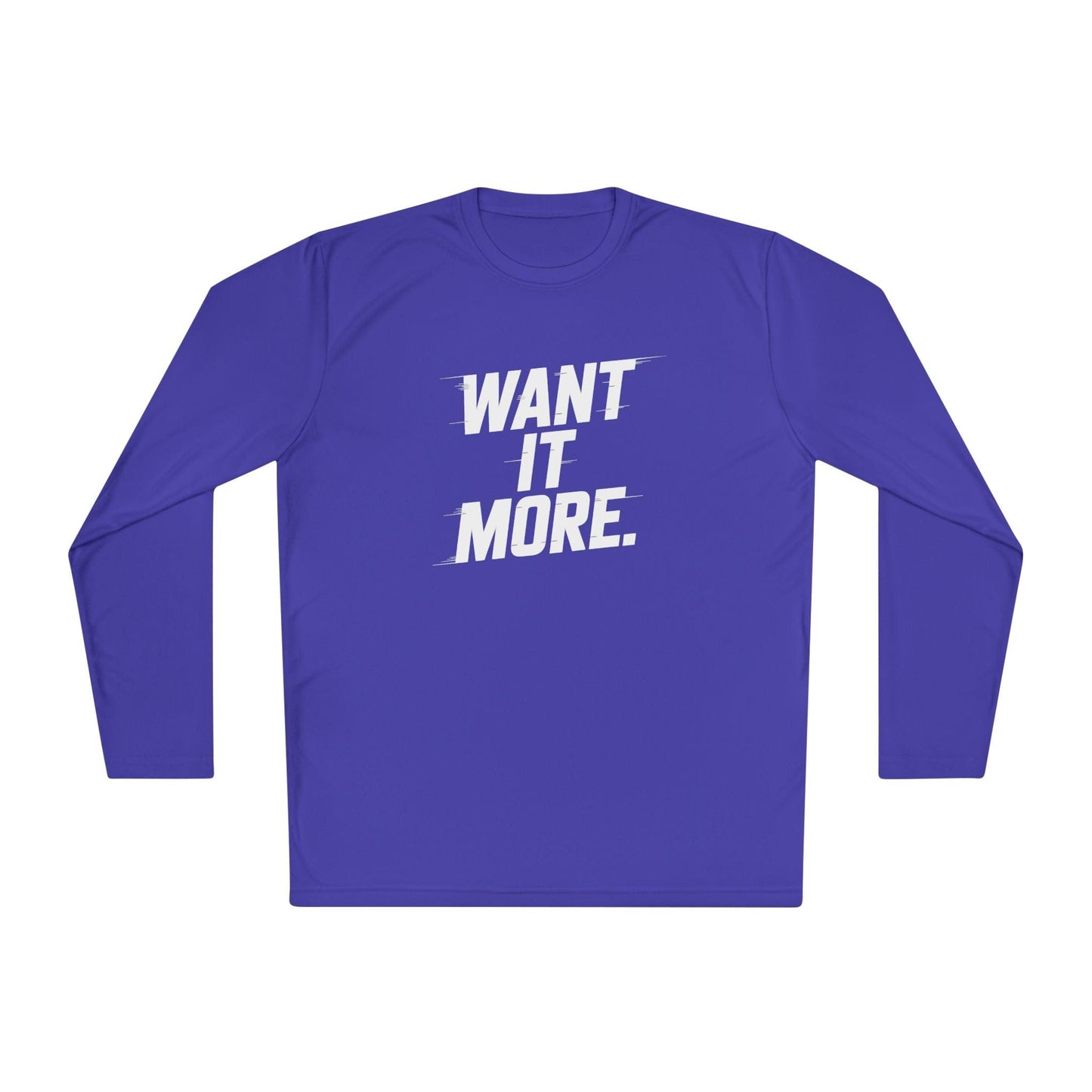 Want It More Long Sleeve Tee