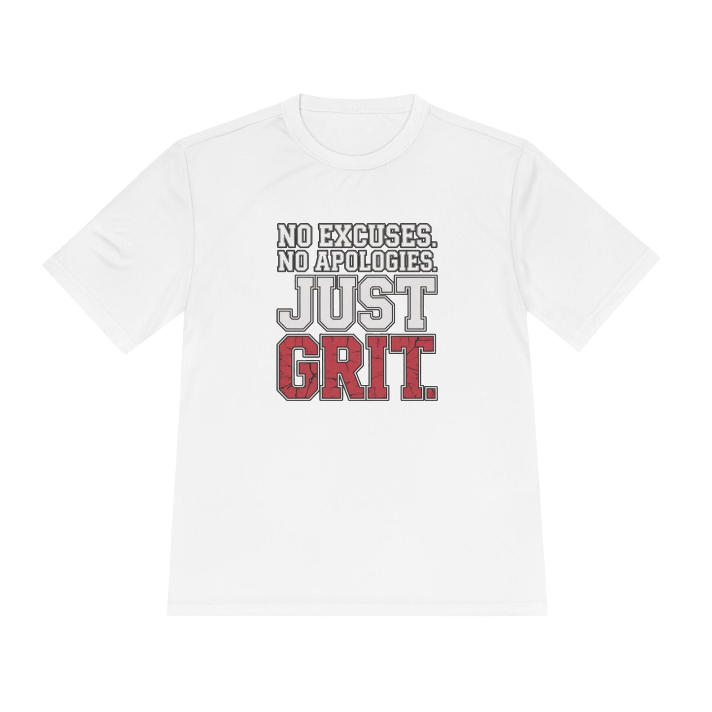 No Excuses. No Apologies. Just Grit Unisex Moisture Wicking Tee