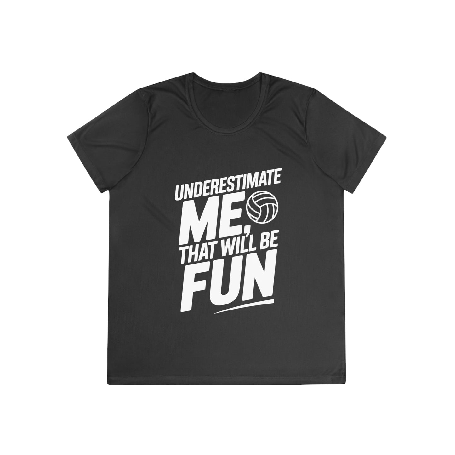 Underestimate Me, Volleyball Ladies Moisture Wicking Tee