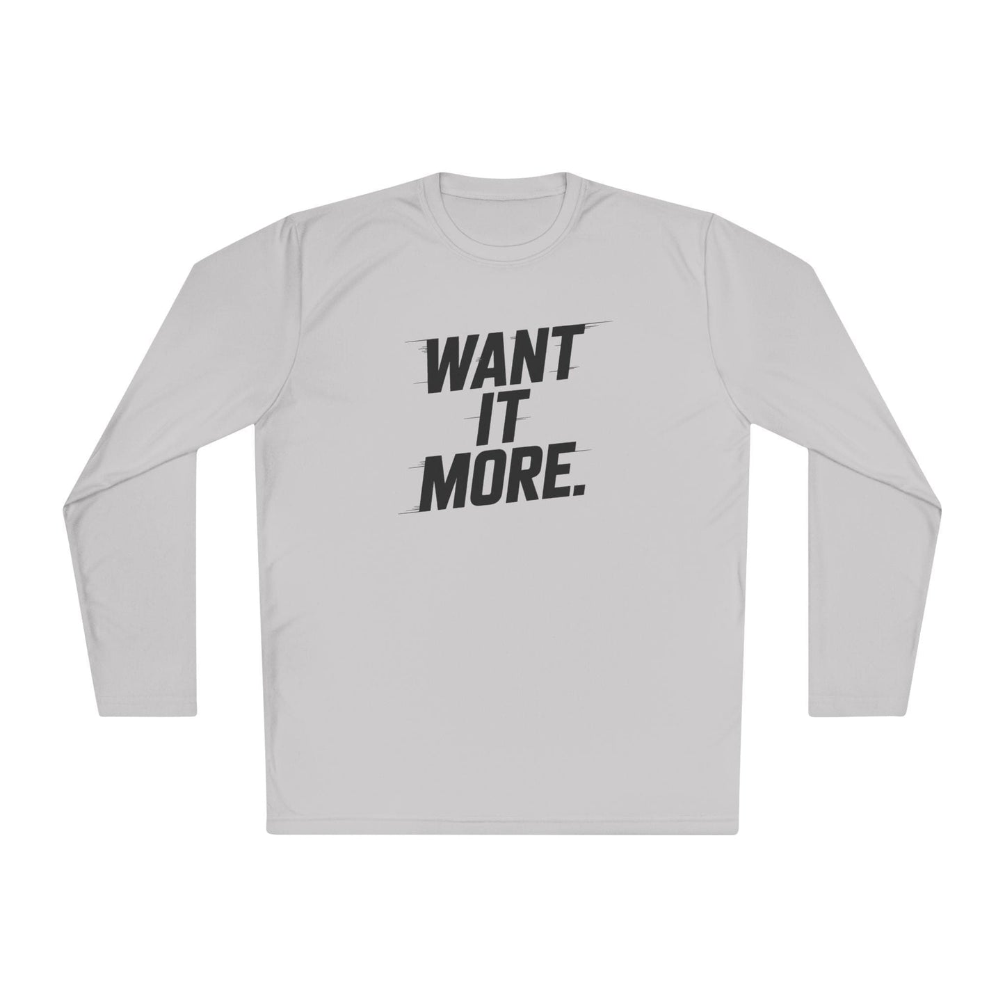 Want It More Long Sleeve Tee