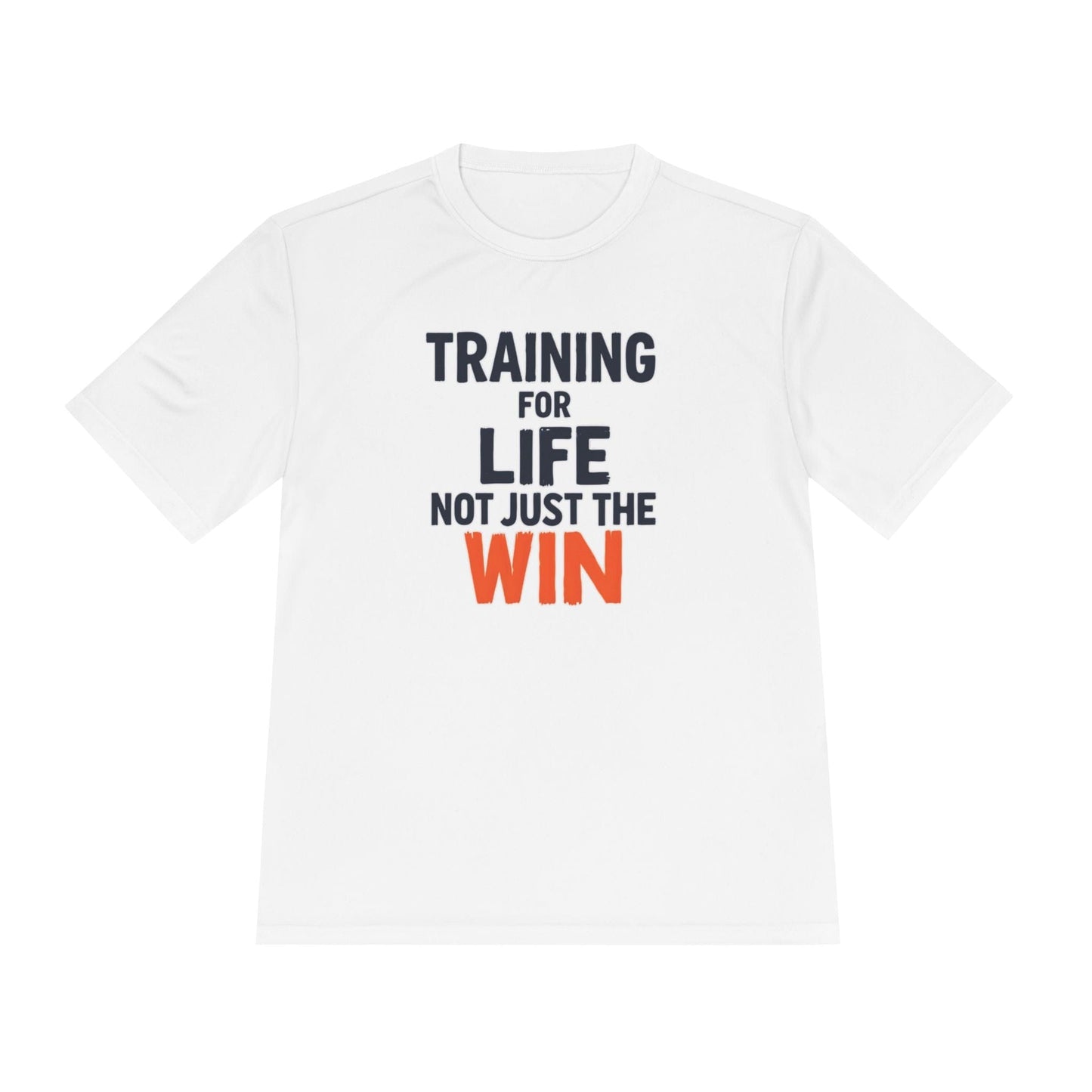 Training for Life, Not Just the Win Unisex Moisture Wicking Tee