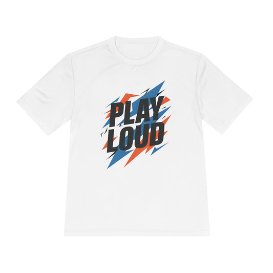 Play Loud Unisex Moisture Wicking Tee
