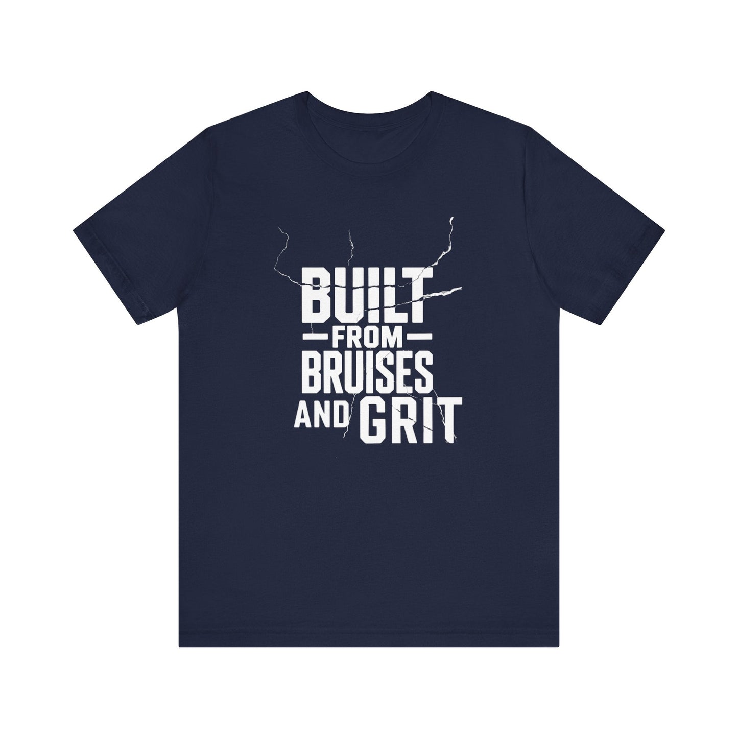 Built from  Bruises and Grit T-Shirt