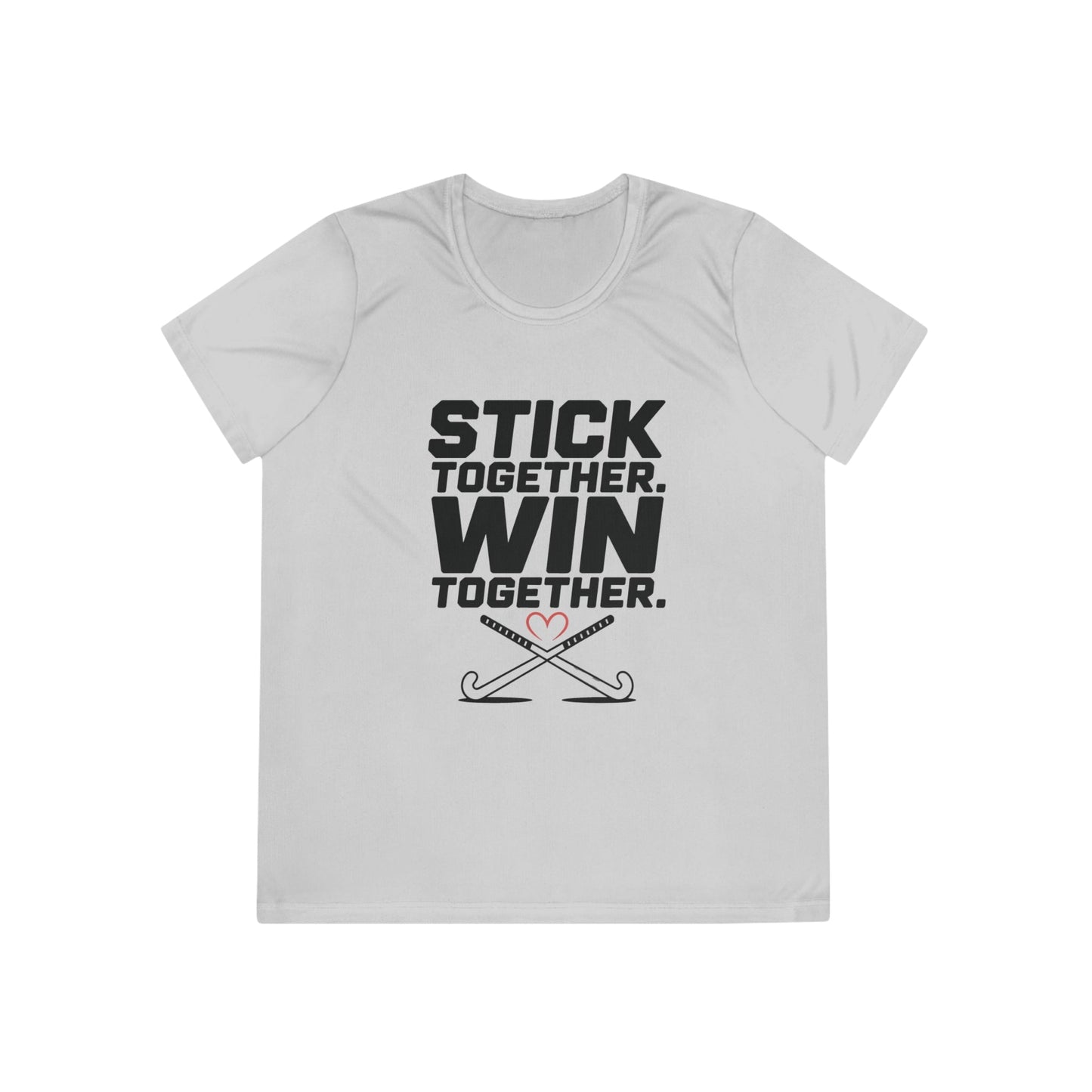 Stick Together. Win Together Ladies Moisture Wicking Tee