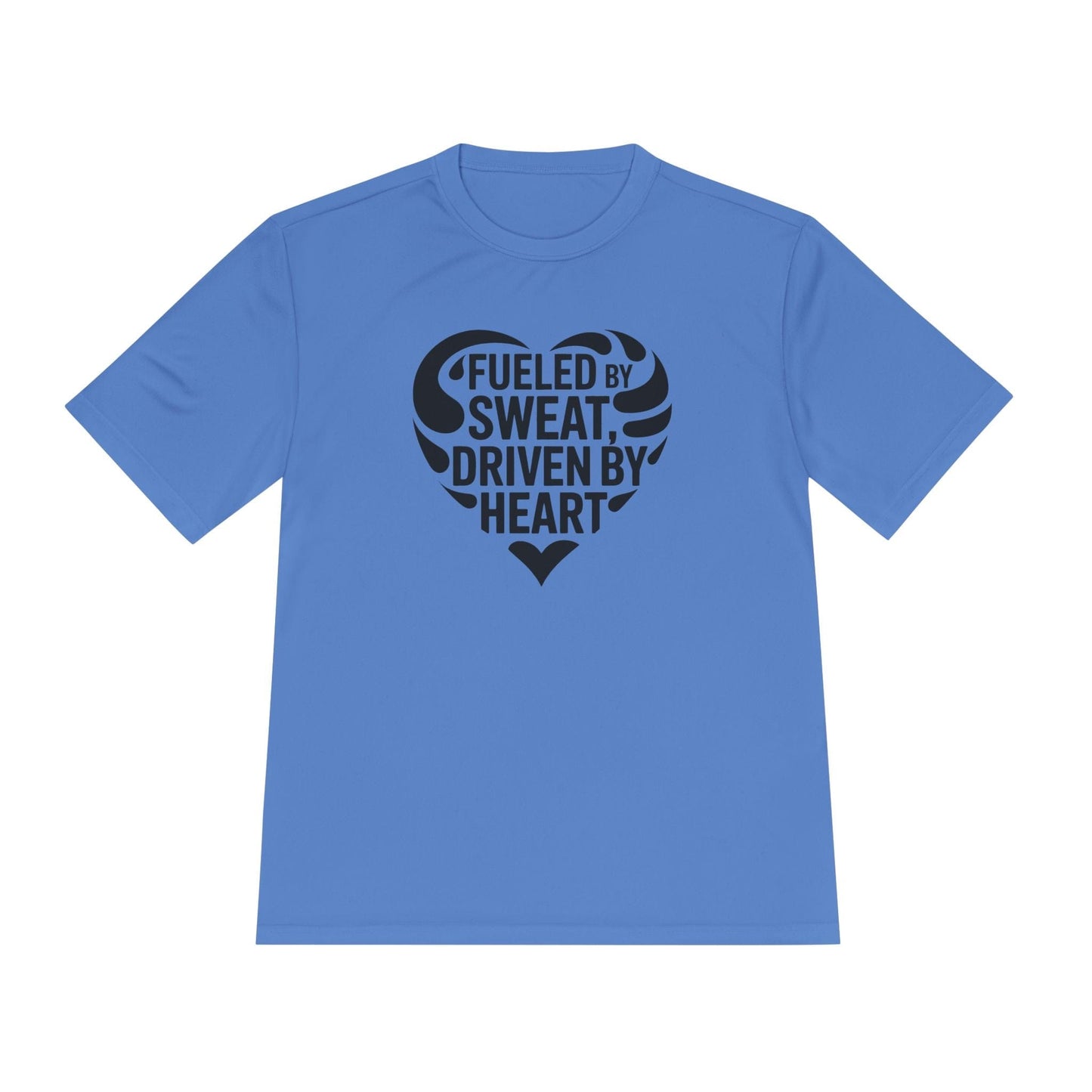Fueled by Sweat, Driven by Heart Unisex Moisture Wicking Tee