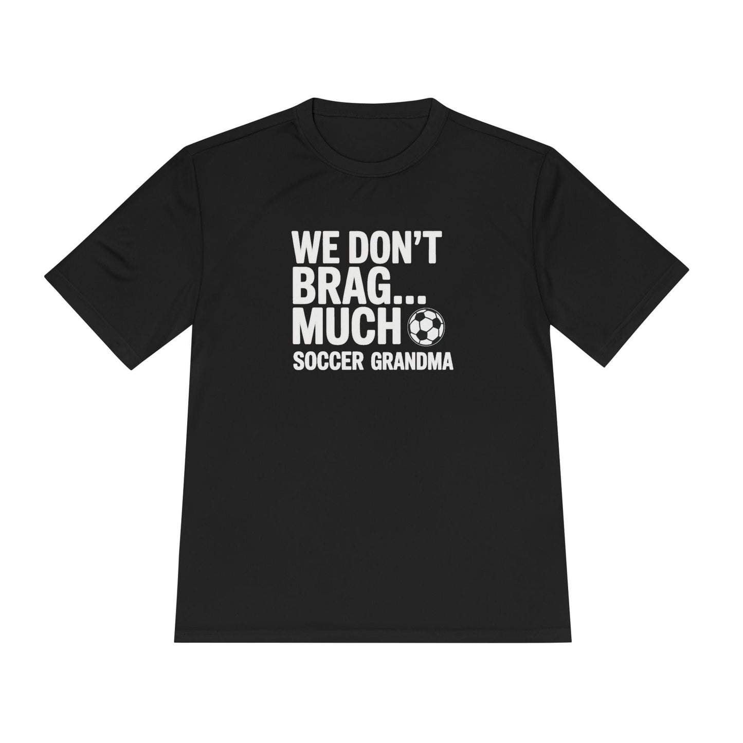 We Don’t Brag… Much — Soccer Grandma Unisex Moisture Wicking Tee