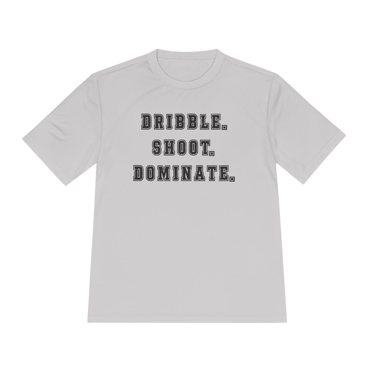 Dribble.Shoot.Dominate. Unisex Moisture Wicking Tee