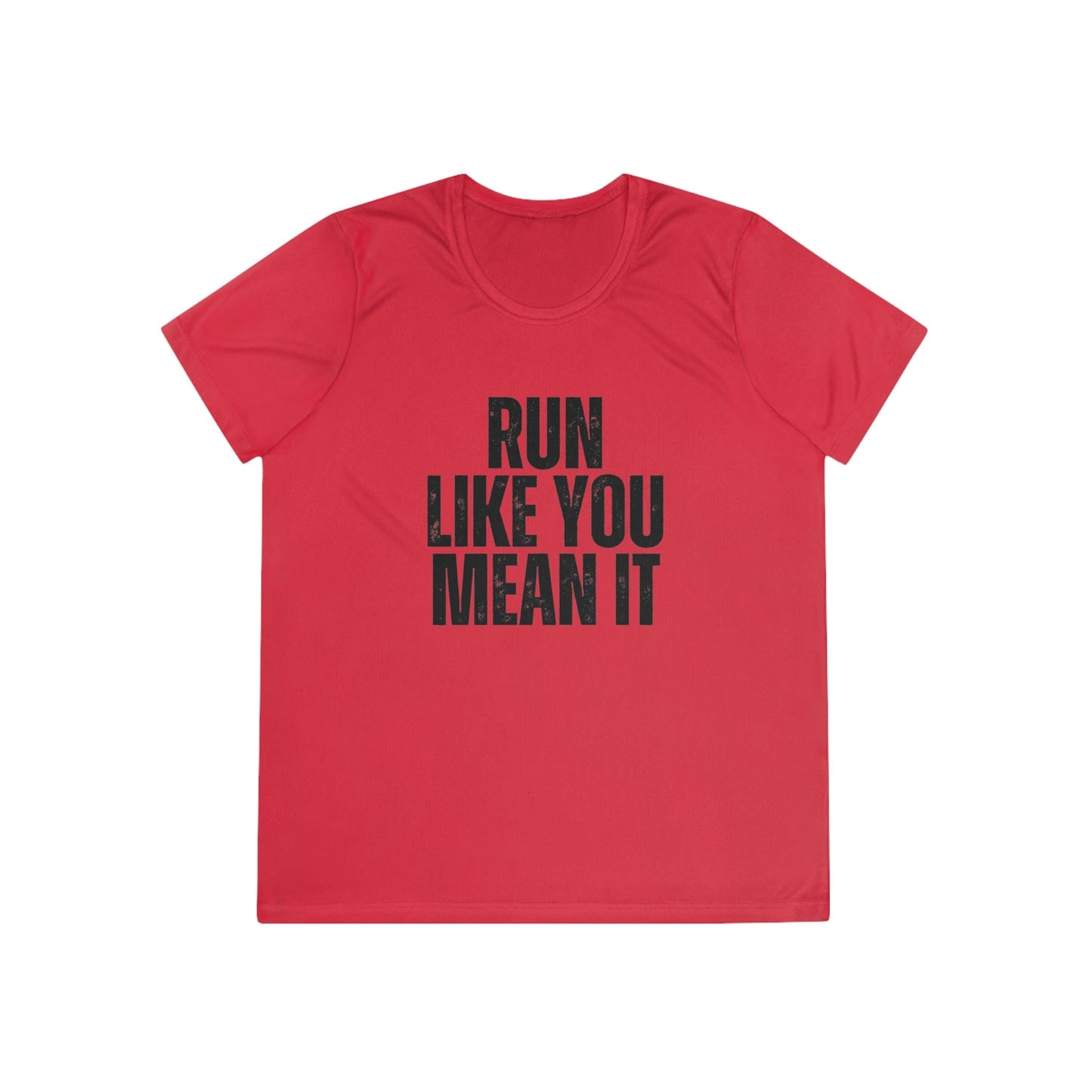 Run Like You Mean It Ladies Moisture Wicking Tee
