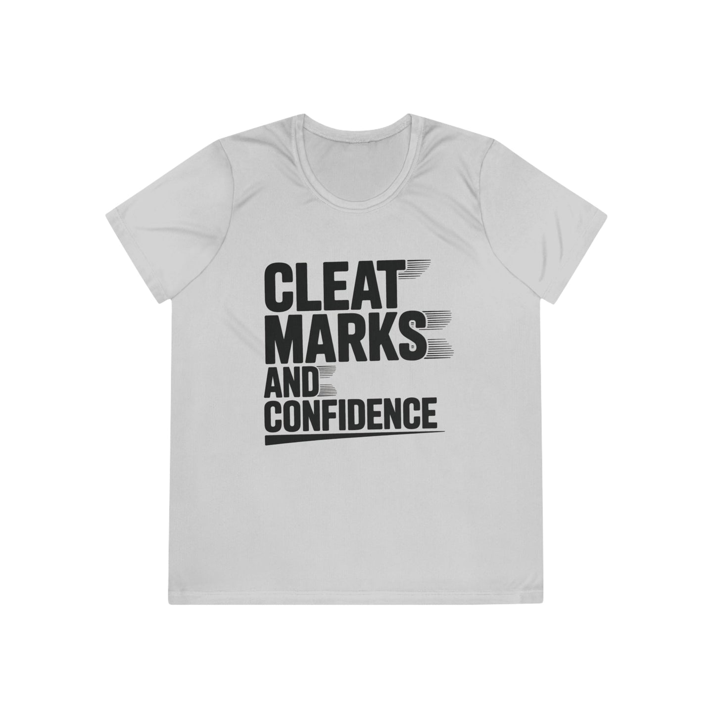 Cleat Marks And Confidence Ladies Moisture Wicking Tee