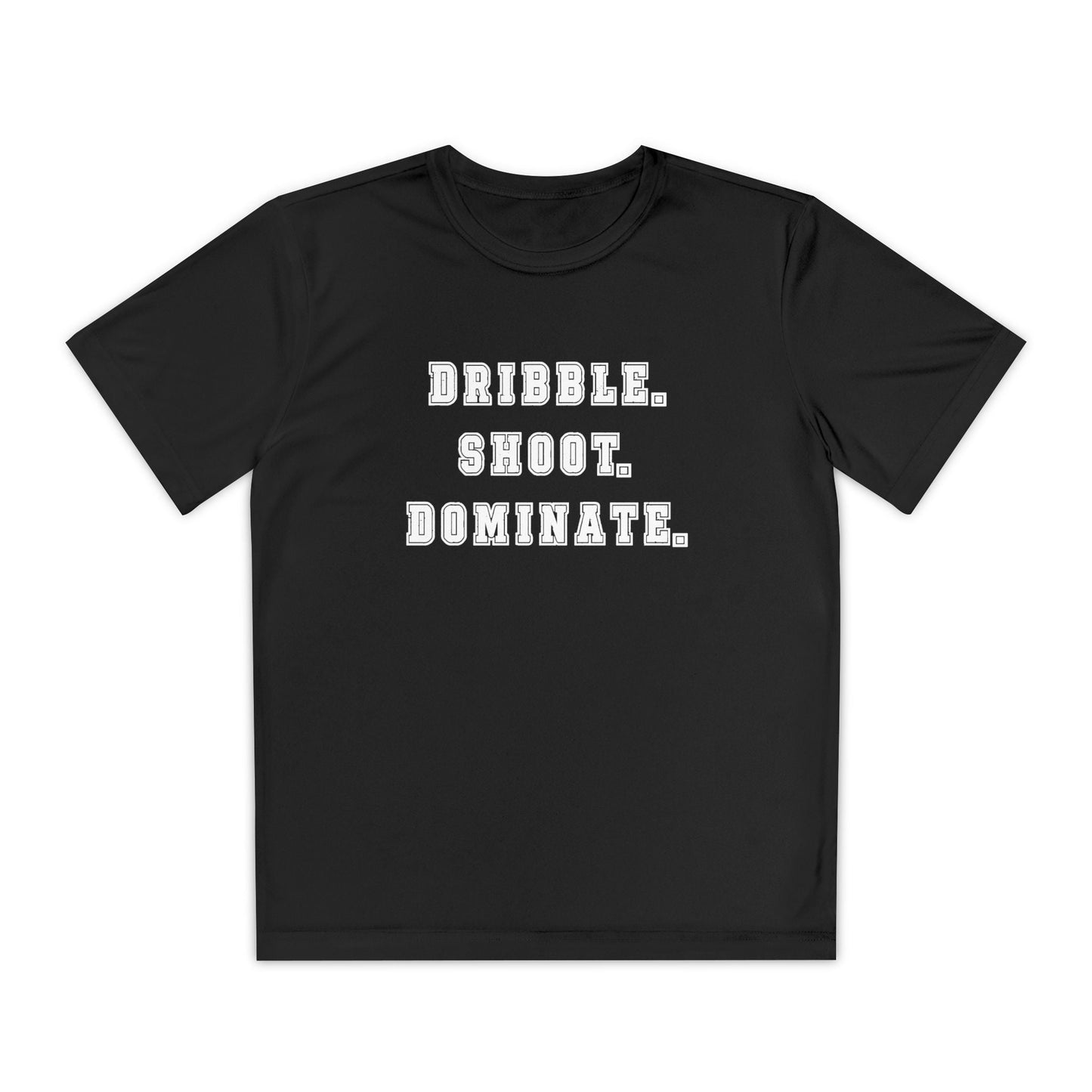 Dribble.Shoot.Dominate. Youth Moisture Wicking Tee