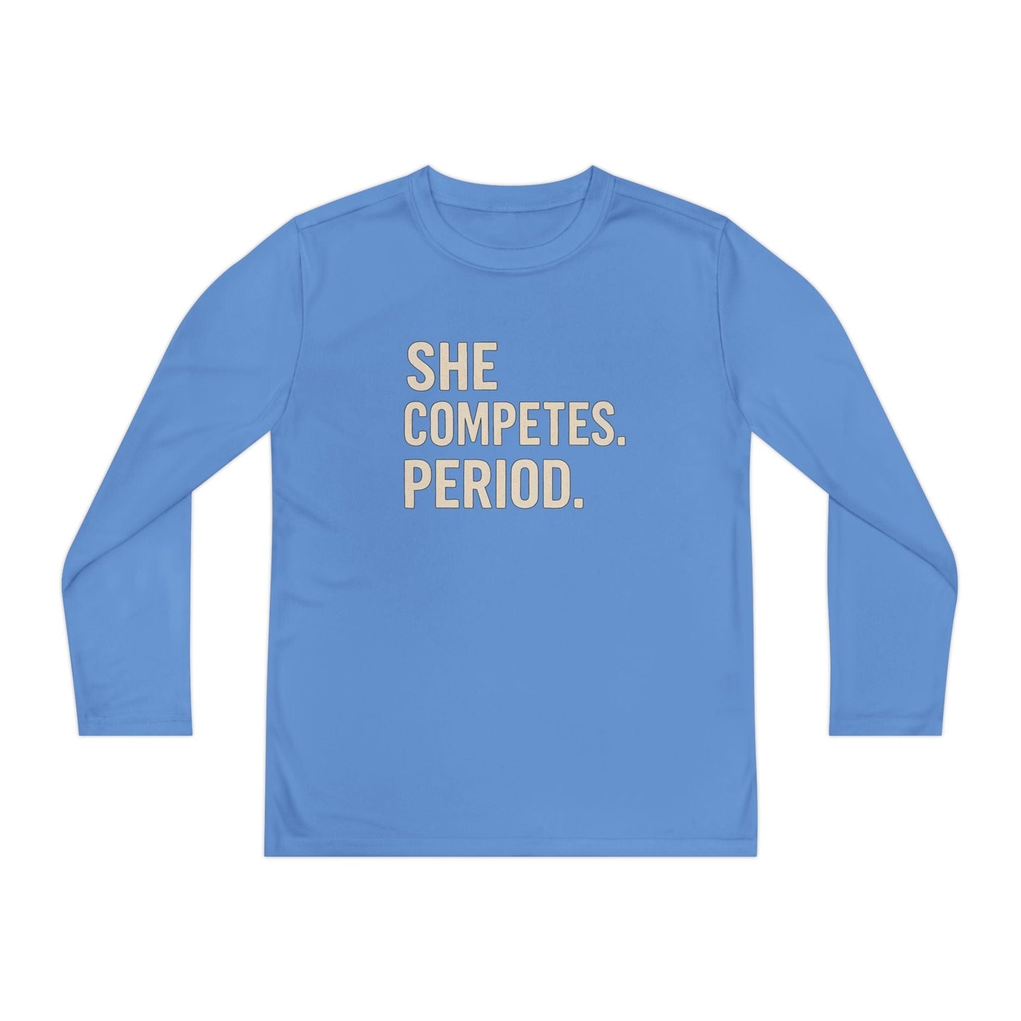 She Competes. Period. Youth Long Sleeve Competitor Tee