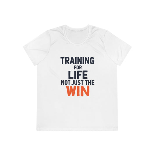 Training for Life, Not Just the Win Ladies Moisture Wicking Tee