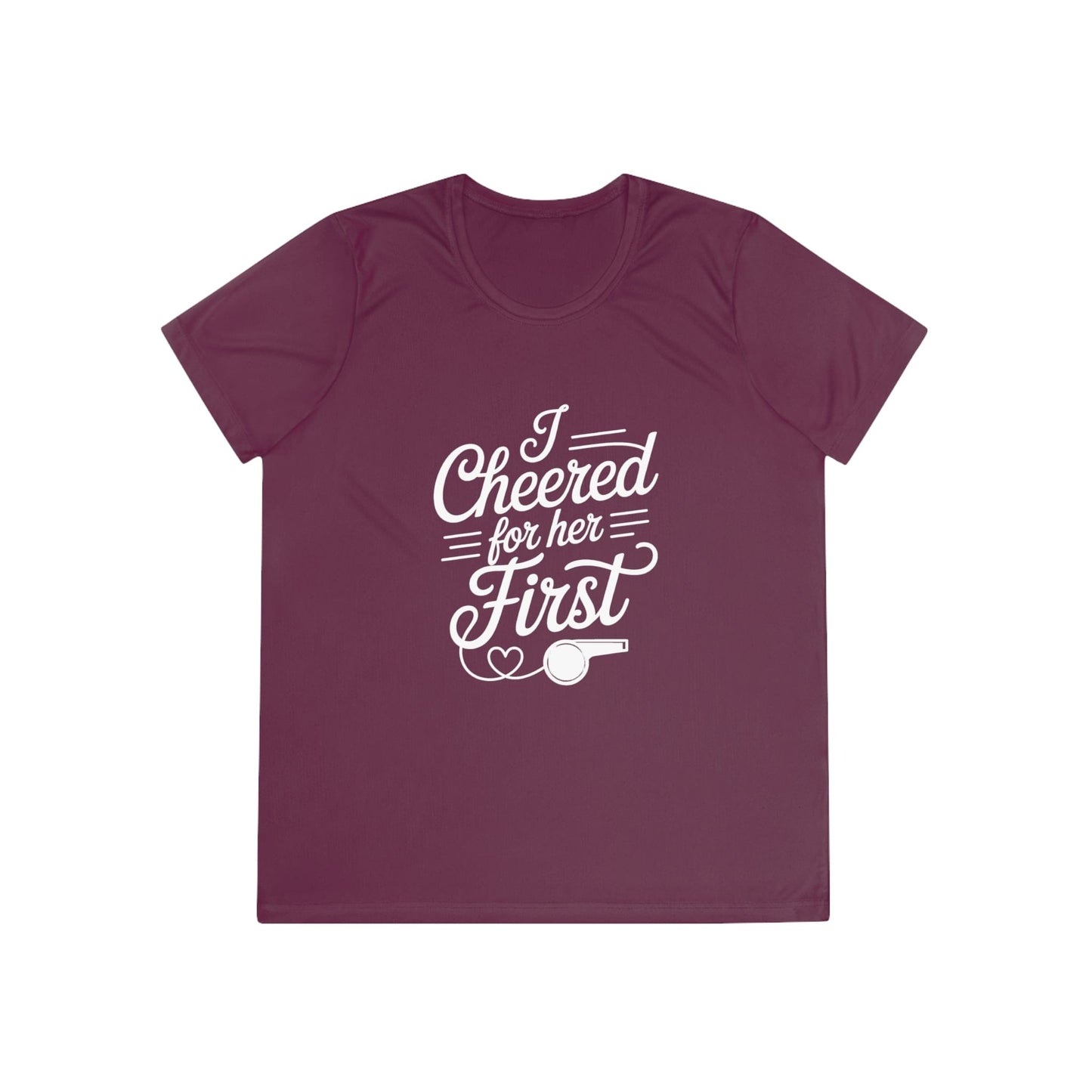 Cheered For Her First Ladies Moisture Wicking Tee