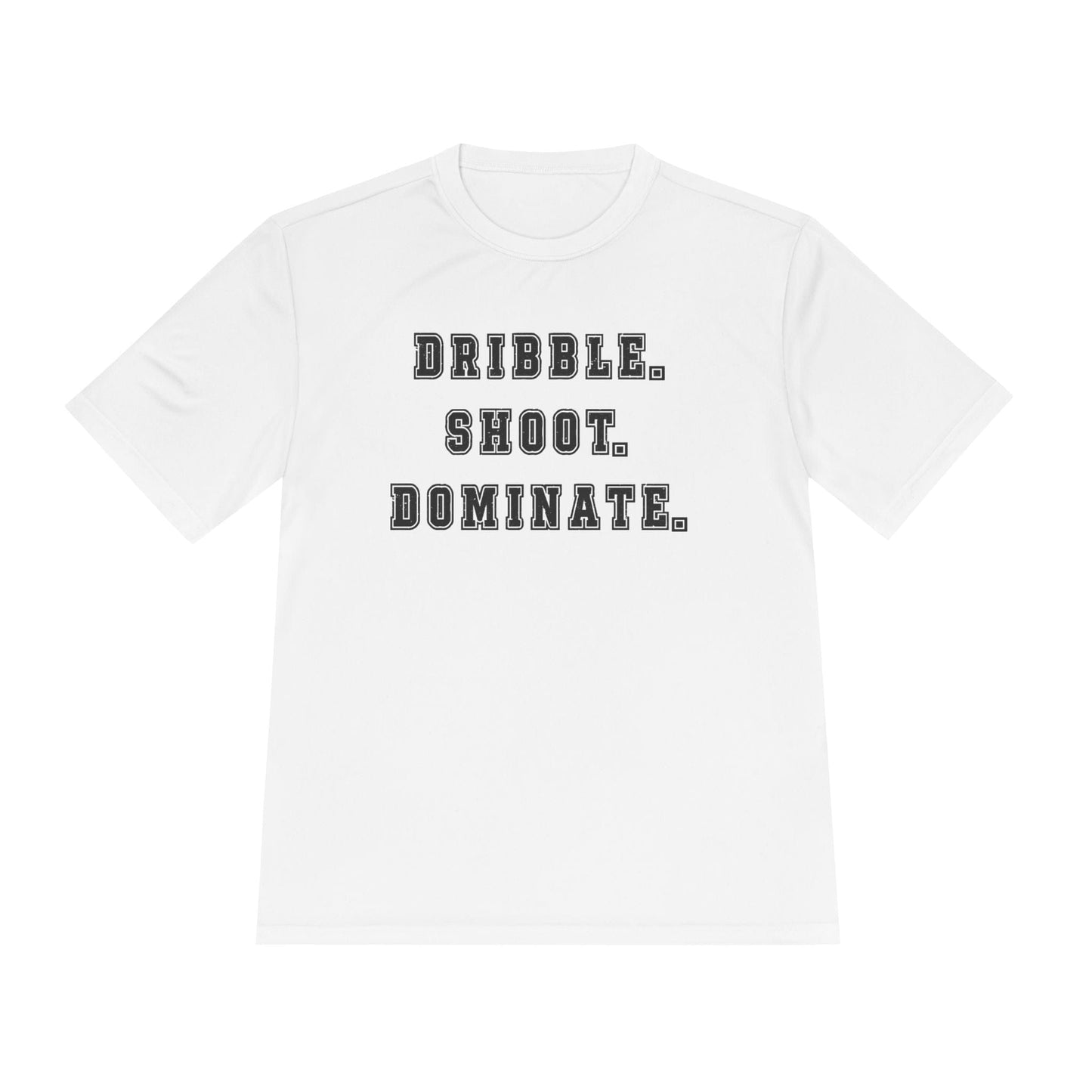 Dribble.Shoot.Dominate. Unisex Moisture Wicking Tee
