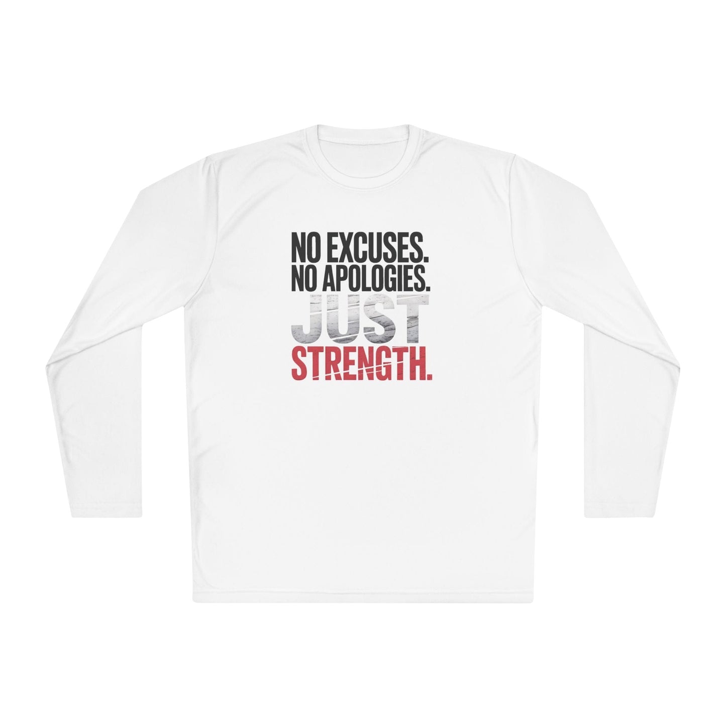 No Excuses. No Apologies. Just Strength Unisex Lightweight Long Sleeve Tee