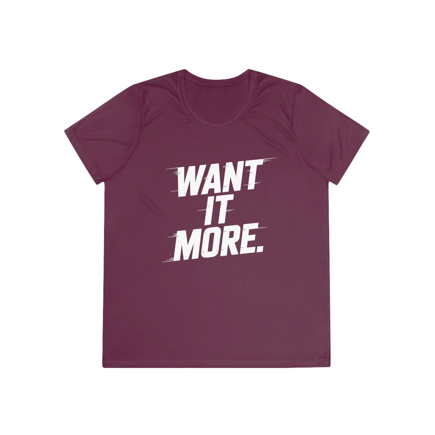 Want It More Ladies Moisture Wicking Tee