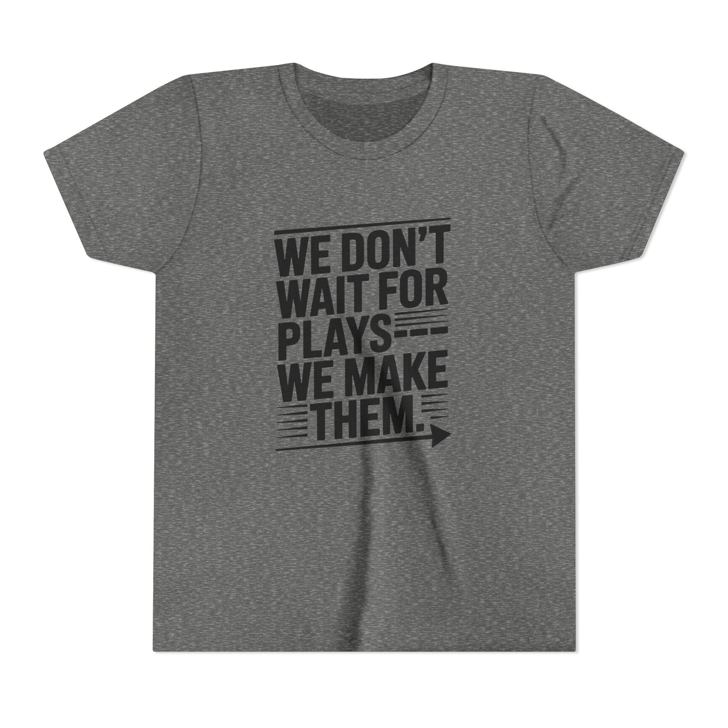 We Don’t Wait for Plays — We Make Them Youth Short Sleeve Tee