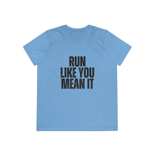 Run Like You Mean It Ladies Moisture Wicking Tee