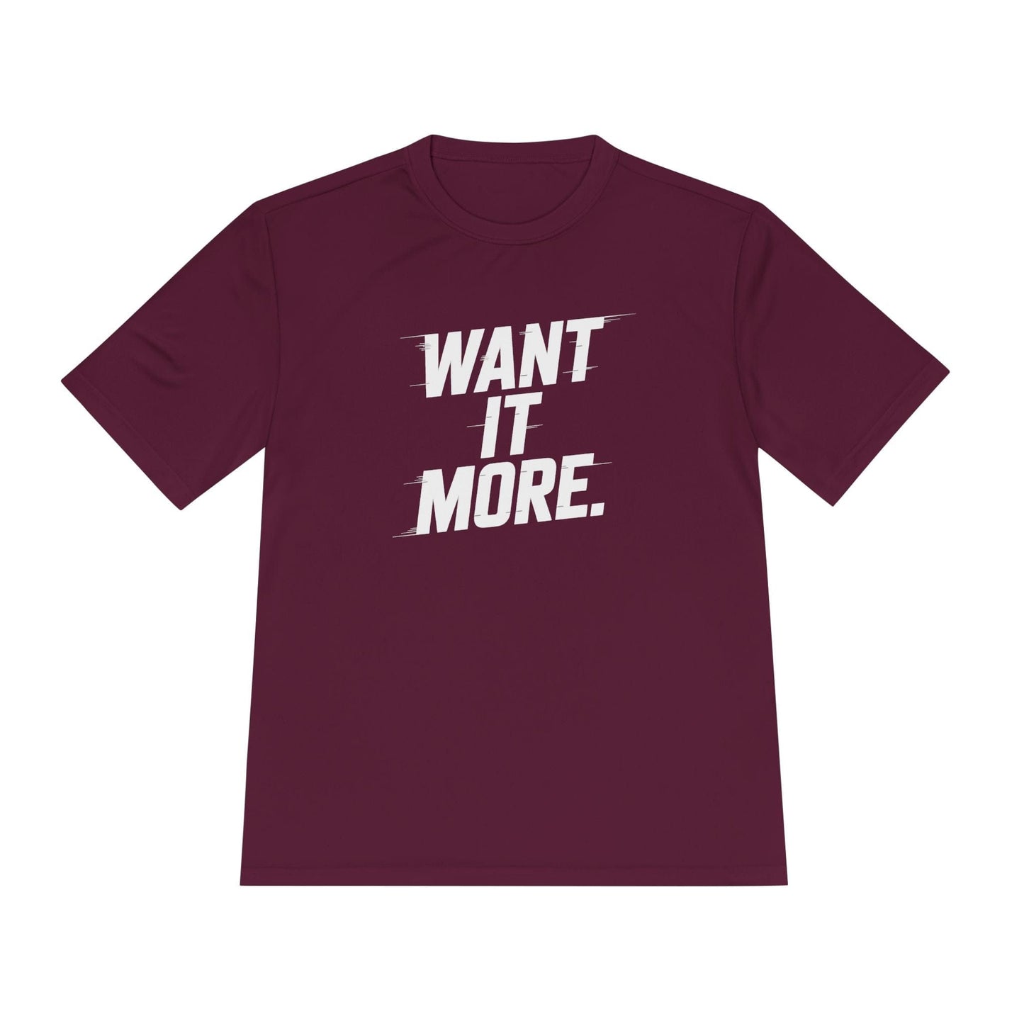 Want It More Unisex Moisture Wicking Tee