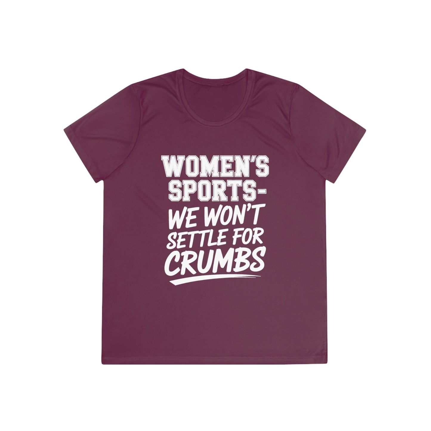 We Won't Settle For Crumbs Ladies Moisture Wicking Tee