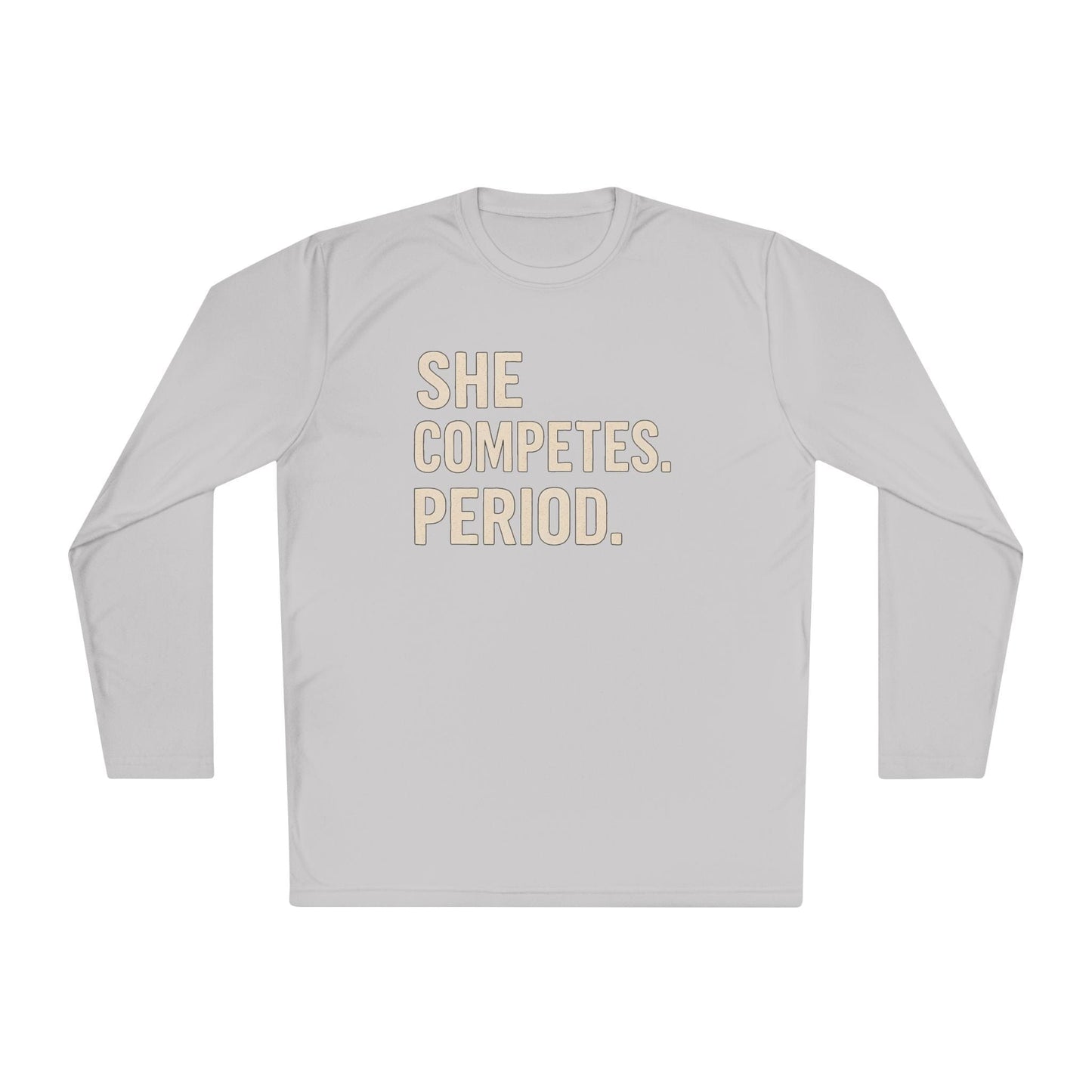 She Competes. Period.  Lightweight Long Sleeve Tee