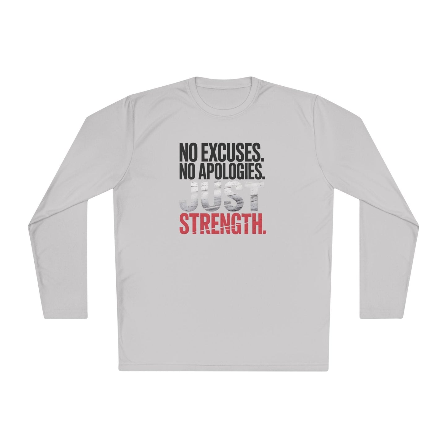 No Excuses. No Apologies. Just Strength Unisex Lightweight Long Sleeve Tee