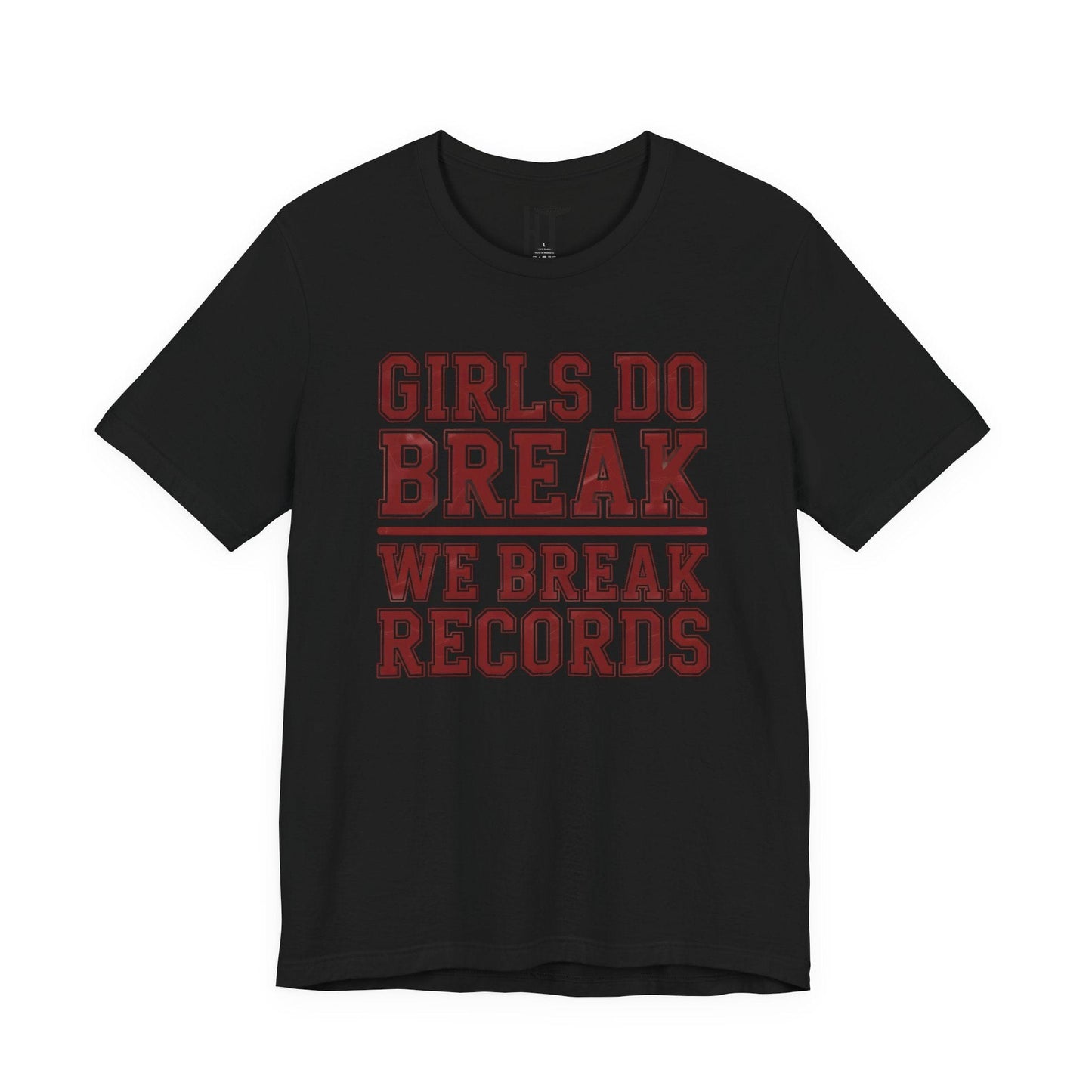 Girls Do Break — We Break Records T-Shirt