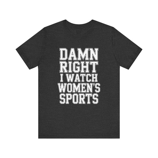 Damn Right I Watch Women’s Sports T-Shirt