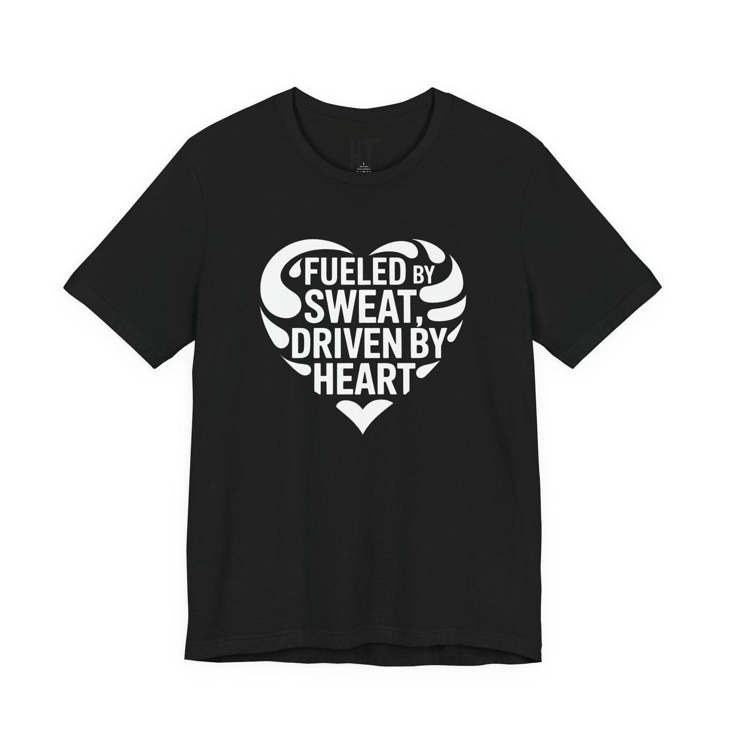 Fueled by Sweat, Driven by Heart T-Shirt