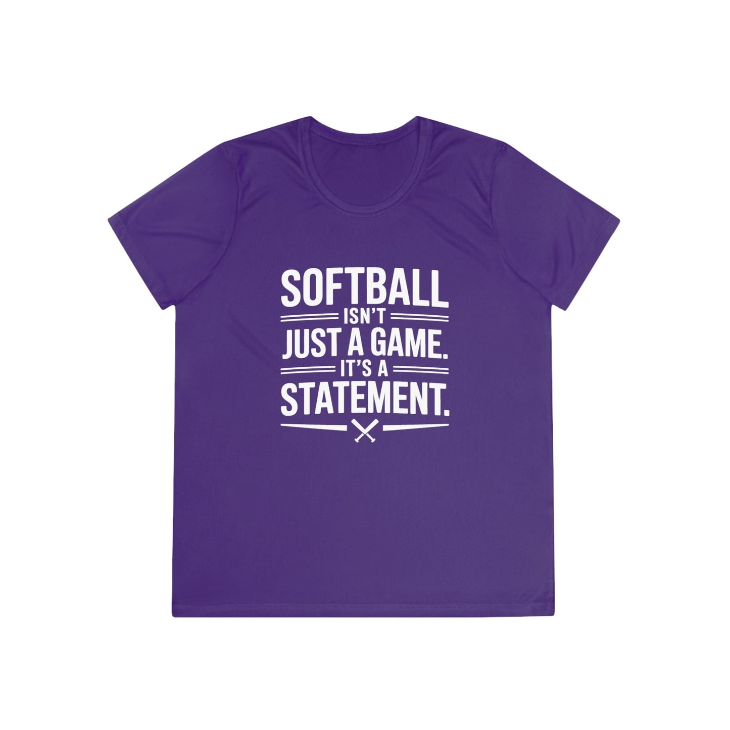 Softball Isn't Just a Game, It's a Statement  Ladies Moisture Wicking Tee