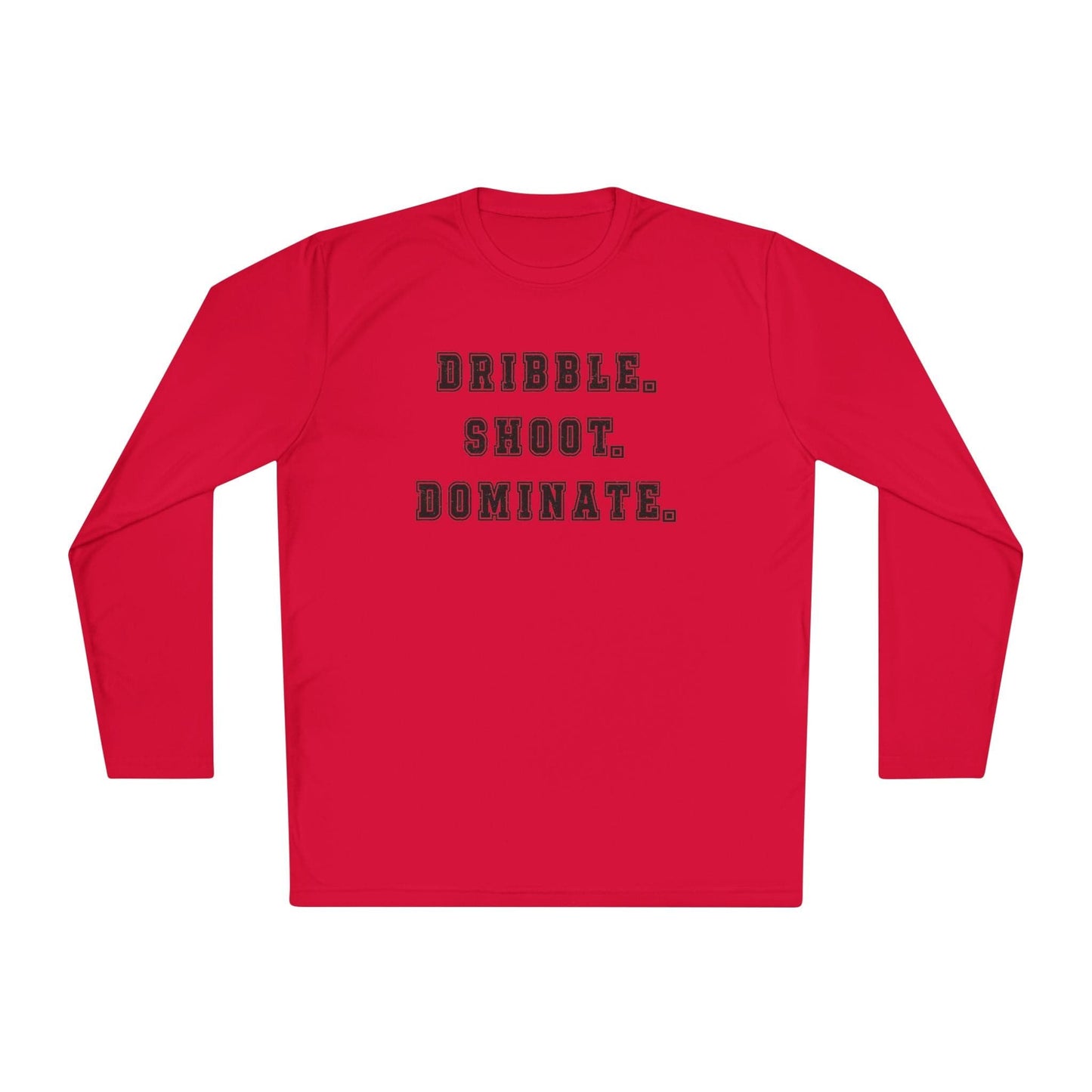 Dribble.Shoot.Dominate. Lightweight Long Sleeve Tee