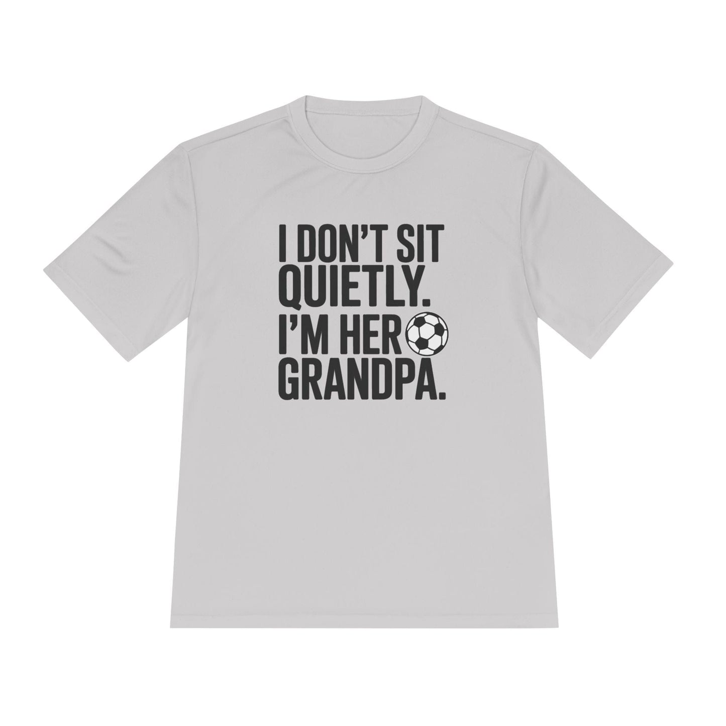 I Don’t Sit Quietly — I’m Her Soccer Grandpa Unisex Moisture Wicking Tee